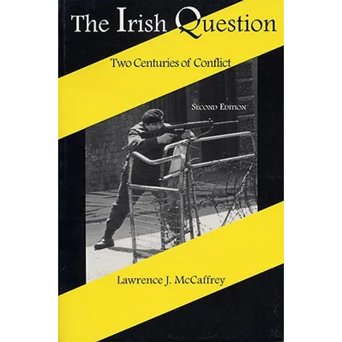 The Irish Question: Two Centuries of Conflict, Second Edition