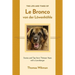 The Life and Times of Le Bronco von der Löwenhöhle: Stories and Tips from Thirteen Years with a Leonberger