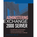 Administering Exchange Server 2000