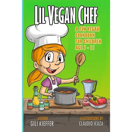 Lil vegan chef: A fun vegan cookbook for children