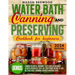 Water Bath Canning and Preserving Cookbook for Beginners: Discover the Art of Perfect Preservation. A Step-by-Step Journey from Farm to Table, Easy an