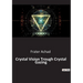 Crystal Vision Trough Crystal Gazing