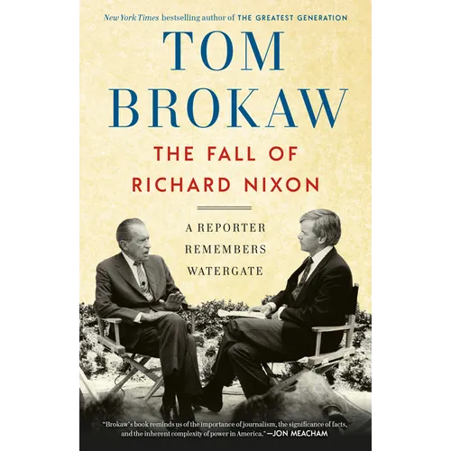 The Fall of Richard Nixon: A Reporter Remembers Watergate