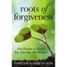 Roots of Forgiveness: Find Freedom to Heal in Your Marriage After Betrayal