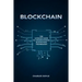 Blockchain: The Ultimate Guide To Understanding Blockchain Technology