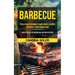 Barbecue: The Ultimate Beginner's Guide Simple Recipes For Great Flame Cooked Food (Simple Recipes For Indoor Grilling And Air Frying)
