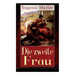 Die zweite Frau: Ein Liebesroman aus der Feder der berühmten Bestseller-Autorin von Das Geheimnis der alten Mamsell, Amtmanns Magd und Reichsgräfin Gi