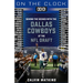 On the Clock: Dallas Cowboys: Behind the Scenes with the Dallas Cowboys at the NFL Draft