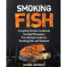 Smoking Fish: Complete Smoker Cookbook for Real Pitmasters, The Ultimate Guide for Smoking Fish, and Seafood