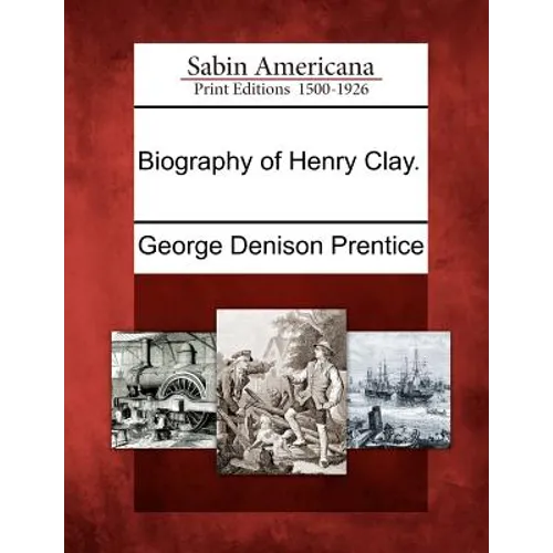 Biography of Henry Clay.