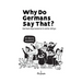 Why Do Germans Say That? German expressions in comic strips. 50 idioms explained.