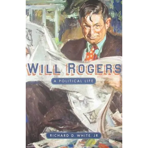 Will Rogers: A Political Life