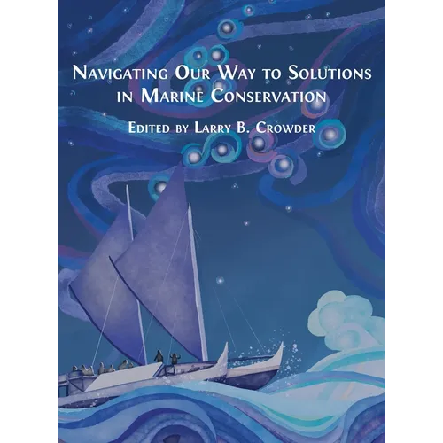 Navigating Our Way to Solutions in Marine Conservation - Hardcover