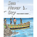 Sea Never Dry: Like true love
