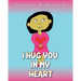 I Hug You in My Heart