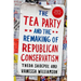 Tea Party and the Remaking of Republican Conservatism