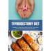 Thyroidectomy Diet: A Beginner's 2-Week Step-by-Step Guide After Thyroid Gland Removal, With Sample Recipes and a Meal Plan