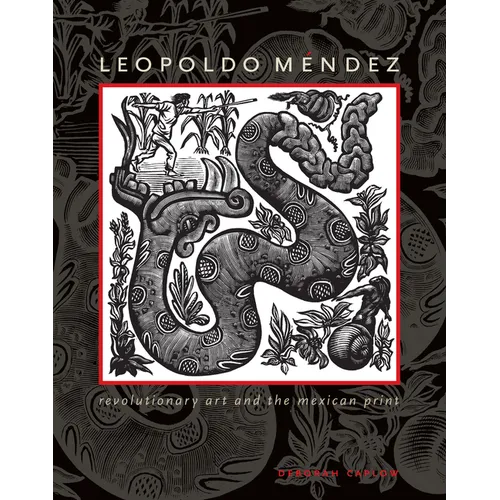 Leopoldo Méndez: Revolutionary Art and the Mexican Print