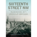 Sixteenth Street NW: Washington, DC's Avenue of Ambitions