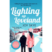 Lighting Up Loveland: A Heart-Warming Holiday Romance Full of Second Chances and Unexpected Love.