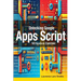 Unlocking Google Apps Script: 100 Hands-on Exercises to Build Automation Skills