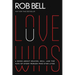 Love Wins: A Book about Heaven, Hell, and the Fate of Every Person Who Ever Lived