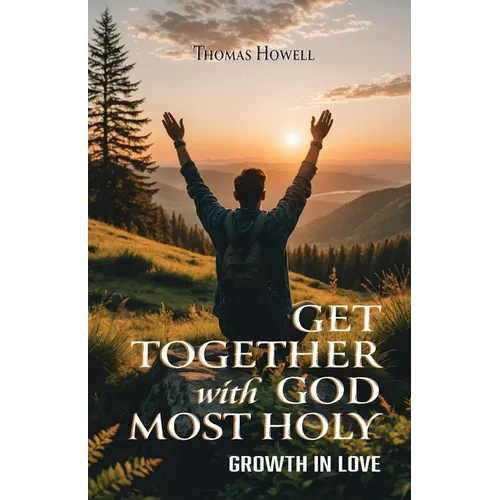 Get Together with God Most Holy: Growth in Love