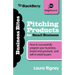 Pitching Products for Small Business: How to Successfully Prepare Your Business, Brand and Products, and Sell to Retail Buyers