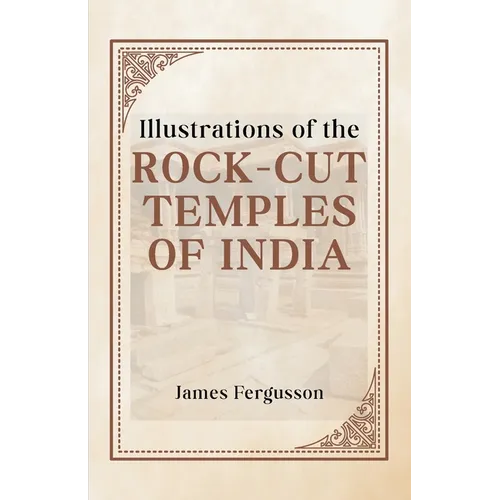 Illustrations of the ROCK-CUT TEMPLES OF INDIA