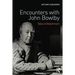 Encounters with John Bowlby: Tales of Attachment