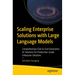 Scaling Enterprise Solutions with Large Language Models: Comprehensive End-To-End Generative AI Solutions for Production-Grade Enterprise Solutions