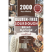 Gluten-Free Sourdough Bread Machine Cookbook: A Beginner's Step-By-Step Guide To Baking Homemade Irresistible No-Wheat Loaves With Your Bread Maker