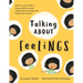 Talking About Feelings: A book to assist adults in helping children unpack, understand and manage their feelings and emotions