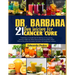 Dr. Barbara 21-Day Juicing for Cancer Cure: Transform your health: join dr. Barbara's 21-days juicing journey to fight and defeat cancer naturally and