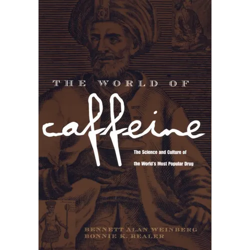 The World of Caffeine: The Science and Culture of the World's Most Popular Drug
