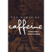 The World of Caffeine: The Science and Culture of the World's Most Popular Drug