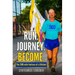 Run Journey Become - The 3100-mile footrace of a lifetime
