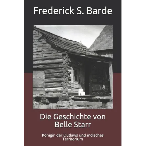 Die Geschichte von Belle Starr: Königin der Outlaws und indisches Territorium