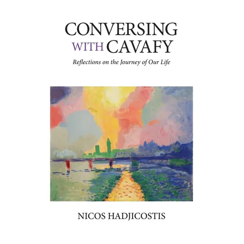 Conversing with Cavafy: Reflections on the Journey of Our Life