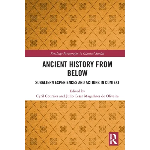 Ancient History from Below: Subaltern Experiences and Actions in Context