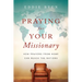 Praying for Your Missionary: How Prayers from Home Can Reach the Nations
