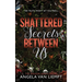 Shattered Secrets Between Us
