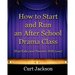How to Start and Run an After School Drama Class: That Kids (and Parents) Will Love!