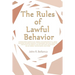 The Rules of Lawful Behavior: Understanding American Law Through the Examination of 20 Human Behaviors, Including Analysis of the Behavioral and Legal