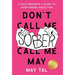 Don't Call Me Sober, Call Me May: A Rule-Breaker's Guide to Overcoming Addiction