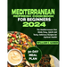 Mediterranean Refresh Cookbook for Beginners 2024: The Mediterranean Diet Made Easy, Quick and Tasty: Delicious Recipes for Optimal Health