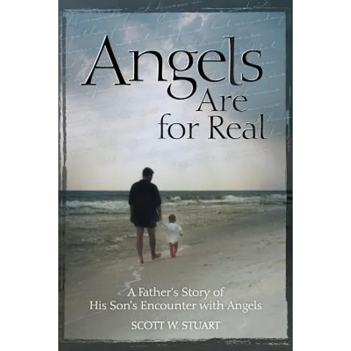 Angels Are For Real: A Father's Story of His Son's Encounter with Angels