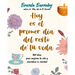 Hoy Es El Primer Día del Resto de Tu Vida: 1001 Ideas Para Mejorar Tu Vida Y Encontrar La Felicidad