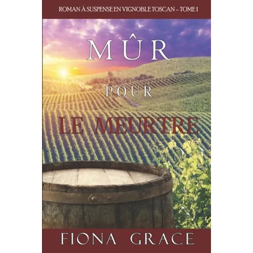 Mûr pour le Meurtre (Roman à Suspense en Vignoble Toscan - Tome 1)