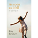 As Soon As I Fell: A Memoir